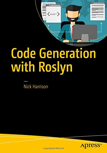 Code Generation With Roslyn 1st Ed Nick Harrison