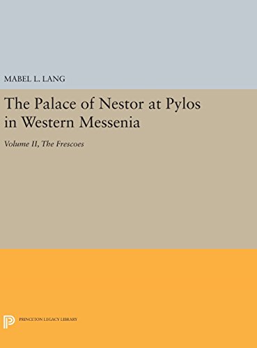 The Palace Of Nestor At Pylos In Western Messenia Vol Ii The Frescoes Mabel L Lang