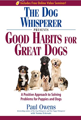 The Dog Whisperer Presents Good Habits For Great Dogs A Positive Approach To Solving Problems For Puppies And Dogs 1 Original Norma Eckroate