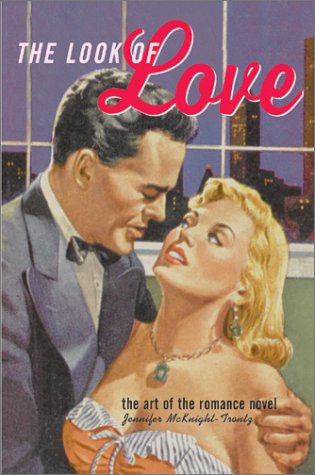 The Look Of Love The Art Of The Romance Novel 1st Edition Jennifer Mcknighttrontz