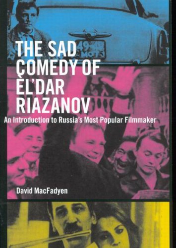 The Sad Comedy Of Ldar Riazanov An Introduction To Russias Most Popular Filmmaker David Macfadyen