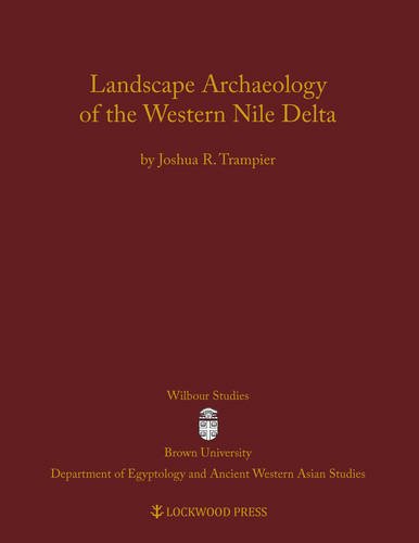 Landscape Archaeology Of The Western Nile Delta Joshua R Trampier