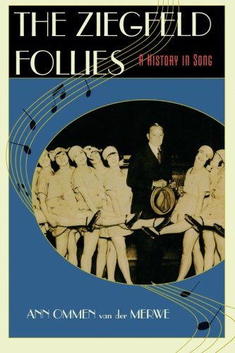 The Ziegfeld Follies A History In Song Ann Ommen Van Der Merwe