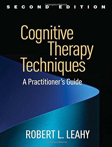 Cognitive Therapy Techniques A Practitioners Guide 2nd Edition Robert L Leahy