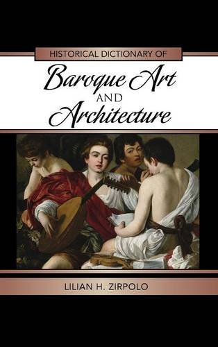 Historical Dictionary Of Baroque Art And Architecture Lilian H Zirpolo