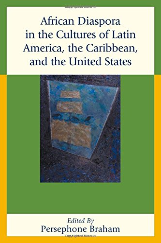 African Diaspora In The Cultures Of Latin America The Caribbean And The United States Persephone Braham