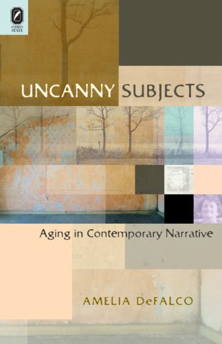Uncanny Subjects Aging In Contemporary Narrative 2nd Edition Amelia Defalco