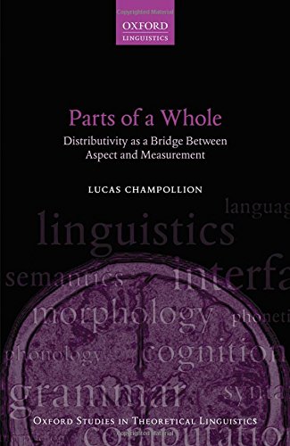 Parts Of A Whole Distributivity As A Bridge Between Aspect And Measurement 1st Edition Lucas Champollion