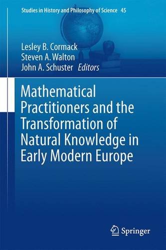 Mathematical Practitioners And The Transformation Of Natural Knowledge In Early Modern Europe 1st Edition Lesley B Cormack