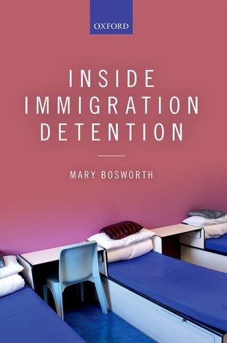 Inside Immigration Detention 1st Edition Mary Bosworth