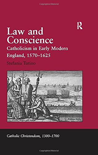Law And Conscience Catholicism In Early Modern England 15701625 New Edition Stefania Tutino