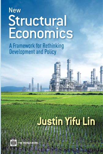 New Structural Economics A Framework For Rethinking Development And Policy Justin Yifu Lin
