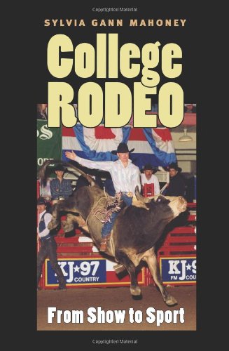 College Rodeo From Show To Sport First Edition Sylvia Gann Mahoney