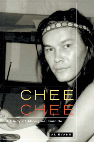 Chee Chee A Study Of Aboriginal Suicide First Edition Al Evans