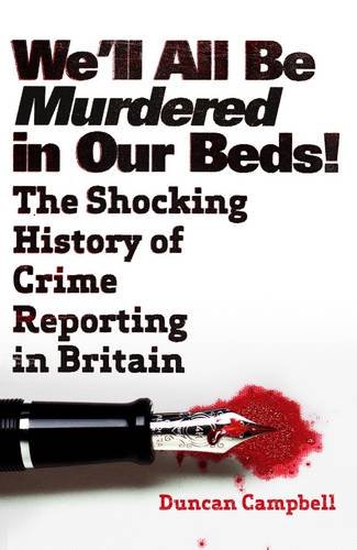 Well All Be Murdered In Our Beds The Shocking History Duncan Campbell