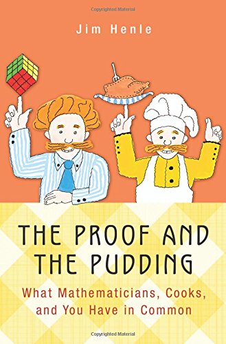 The Proof And The Pudding What Mathematicians Cooks And You Have In Common Jim Henle