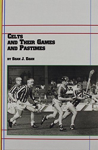 Celts And Their Games And Pastimes Sean Egan