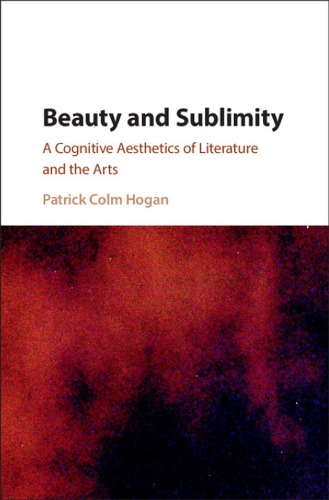 Beauty And Sublimity A Cognitive Aesthetics Of Literature And The Arts 1st Edition Patrick Colm Hogan