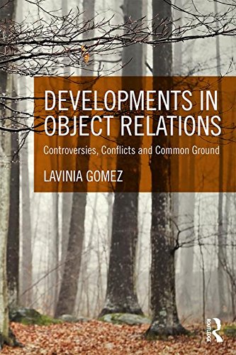 Developments In Object Relations Controversies Conflicts And Common Ground 1st Edition Lavinia Gomez