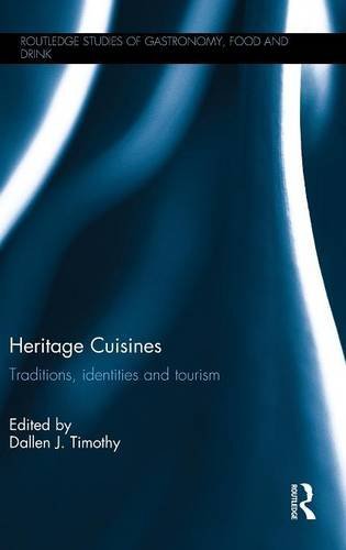 Heritage Cuisines Traditions Identities And Tourism Dallen J Timothy
