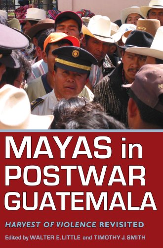 Mayas In Postwar Guatemala Harvest Of Violence Revisited 1st Edition Walter E Little