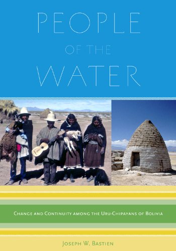 People Of The Water Change And Continuity Among The Uruchipayans Of Bolivia Joseph William Bastien