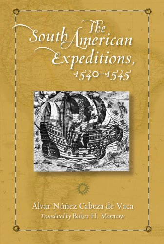 The South American Expeditions 15401545 1st Edition Alvar Nuez Cabeza De Vaca