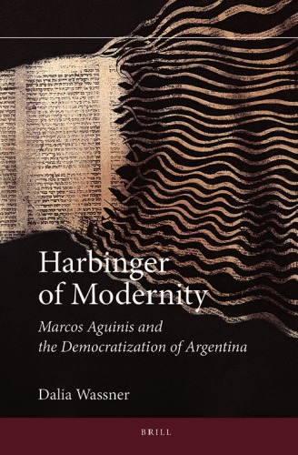 Harbinger Of Modernity Marcos Aguinis And The Democratization Of Argentina Dalia Wassner