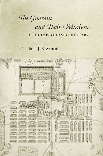 The Guaran And Their Missions A Socioeconomic History 1st Edition Julia J S Sarreal