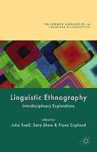 Linguistic Ethnography Interdisciplinary Explorations Julia Snell