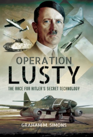 Operation Lusty The Race For Hitlers Secret Technology Graham M Simons