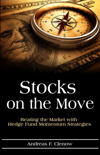 Stocks On The Move Beating The Market With Hedge Fund Momentum Strategies Andreas F Clenow