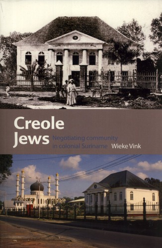 Creole Jews Negotiating Community In Colonial Suriname Wieke Vink