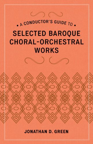 A Conductors Guide To Selected Baroque Choralorchestral Works Jonathan D Green