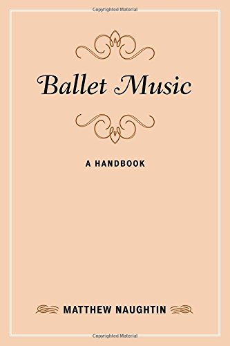 Ballet Music A Handbook Matthew Naughtin