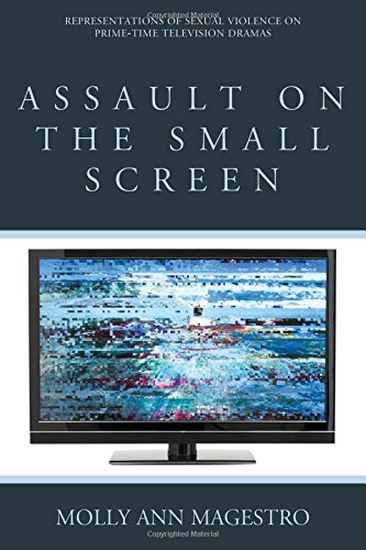 Assault On The Small Screen Representations Of Sexual Violence On Prime Time Television Dramas Molly Ann Magestro
