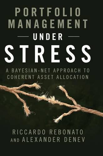 Portfolio Management Under Stress A Bayesiannet Approach To Coherent Asset Allocation Riccardo Rebonato