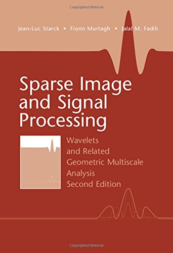 Sparse Image And Signal Processing Wavelets And Related Geometric Multiscale Analysis 2nd Edition Jeanluc Starck