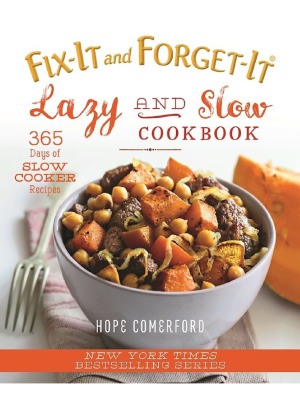 Fixit And Forgetit Lazy And Slow Cookbook 365 Days Of Slow Cooker Recipes Hope Comerford