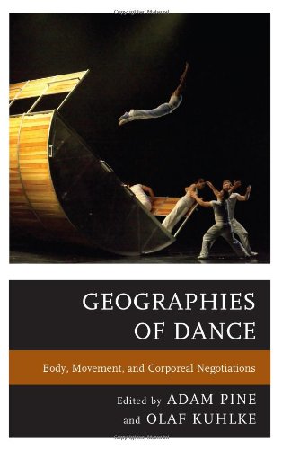 Geographies Of Dance Body Movement And Corporeal Negotiations Adam M Pine