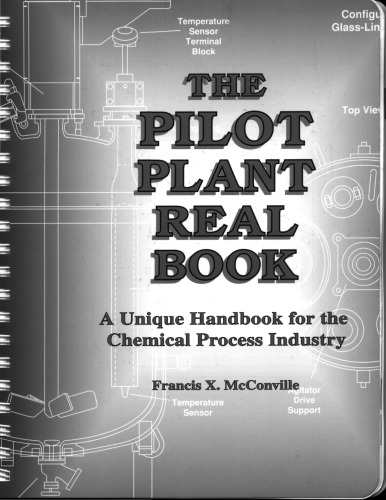 The Pilot Plant Real Book A Unique Handbook For The Chemical Process Industry First Francis X Mcconville