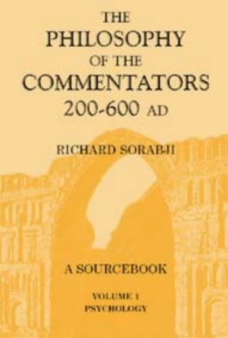 The Philosophy Of The Commentators 200600 Ad A Sourcebook Vol 1 Psychology Richard Sorabji