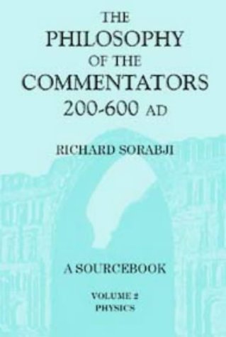 The Philosophy Of The Commentators 200600 Ad A Sourcebook Vol 2 Physics Richard Sorabji