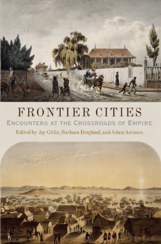 Frontier Cities Encounters At The Crossroads Of Empire Jay Gitlin