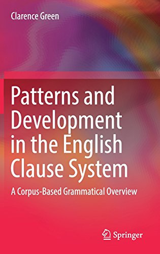 Patterns And Development In The English Clause System A Corpusbased Grammatical Overview 1st Ed 2017 Clarence Green