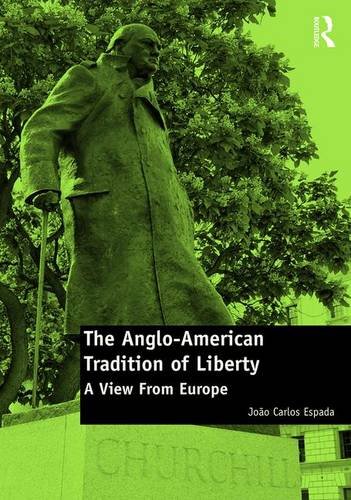 The Angloamerican Tradition Of Liberty A View From Europe New Edition Joo Carlos Espada