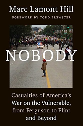 Nobody Casualties Of Americas War On The Vulnerable From Ferguson To Flint And Beyond Marc Lamont Hill