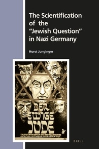 The Scientification Of The Jewish Question In Nazi Germany Horst Junginger