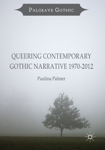 Queering Contemporary Gothic Narrative 19702012 1st Ed Paulina Palmer