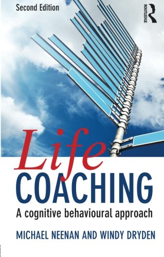 Life Coaching A Cognitive Behavioural Approach 2nd Edition Michael Neenan
